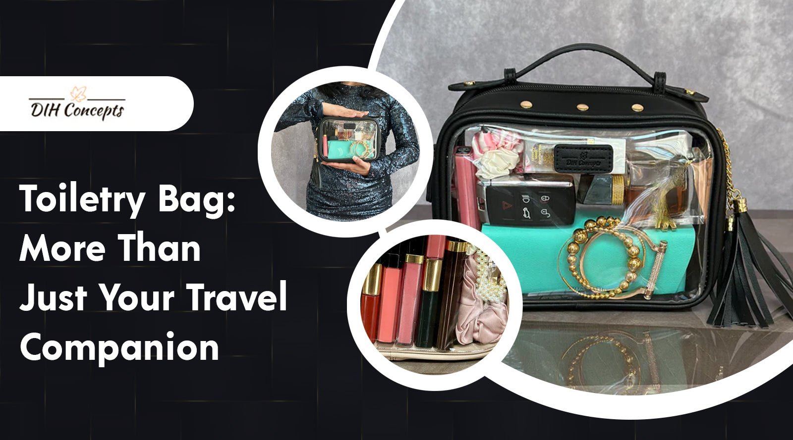 Toiletry Bag: More Than Just Your Travel Companion - DIH Concepts